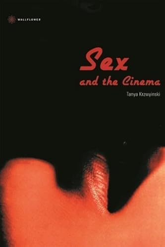 Sex And the Cinema (Film and Media Studies)