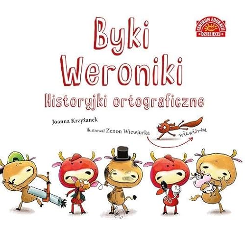 Byki Weroniki Historyjki ortograficzne (CENTRUM EDUKACJI DZIECIĘCEJ)