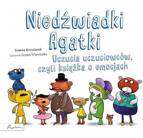 Niedźwiadki Agatki. Uczucia uczuciowców, czyli książka o emocjach Niedźwiadki Agatki. Uczucia uczuciowców, czyli książka o emocjach von Papilon