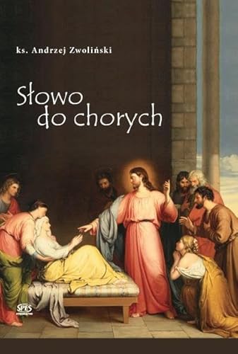 Słowo do chorych - ks. Andrzej Zwoliński [KSIĄŻKA]