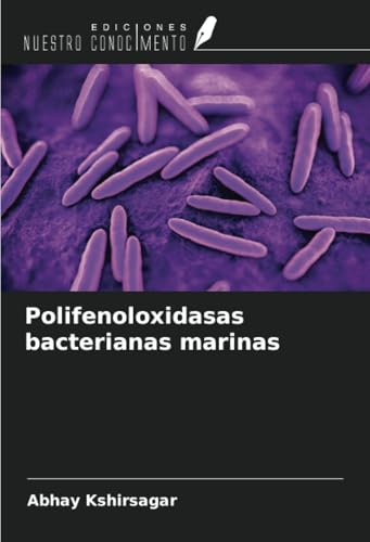 Polifenoloxidasas bacterianas marinas von Ediciones Nuestro Conocimiento