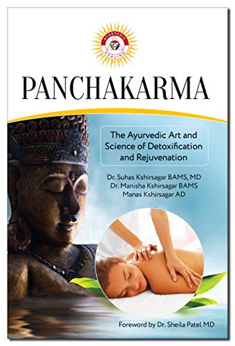 Panchakarma: The Ayurvedic Art and Science of Detoxification and Rejuvenation