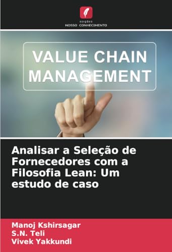 Analisar a Seleção de Fornecedores com a Filosofia Lean: Um estudo de caso von Edições Nosso Conhecimento