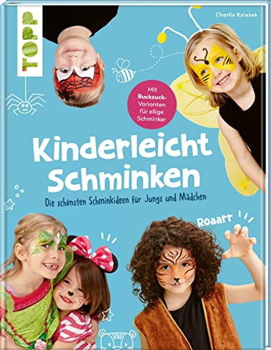 Kinderleicht schminken: Die schönsten Schminkideen für Jungs und Mädchen. Mit Ruck-Zuck-Varianten für eilige Schminker von Frech