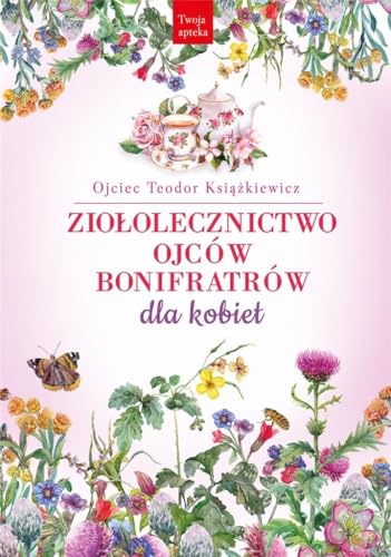 Ziołolecznictwo Ojców Bonifratrów dla kobiet von Rytm