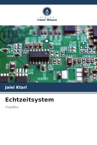 Echtzeitsystem: FreeRtos von Verlag Unser Wissen