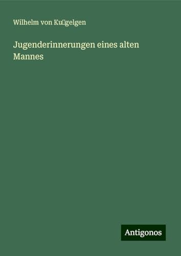 Jugenderinnerungen eines alten Mannes von Antigonos Verlag