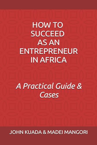 How to Succeed as an Entrepreneur in Africa: A Practical Guide & Cases von Independently published