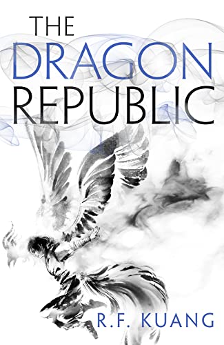 The Dragon Republic: The award-winning epic fantasy trilogy that combines the history of China with a gripping world of gods and monsters (The Poppy War)