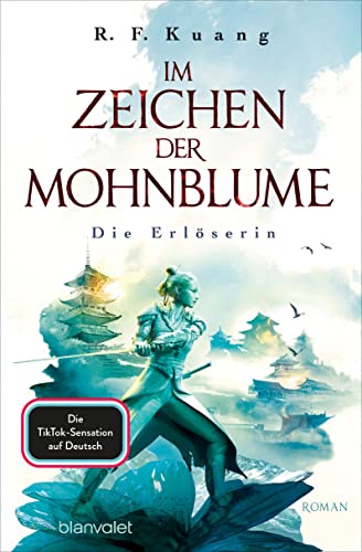 Im Zeichen der Mohnblume - Die Erlöserin: Roman - Die TikTok-Sensation aus den USA - Die deutsche Ausgabe von »The Burning God« ("The Poppy War"-Saga, Band 3) von Blanvalet