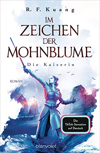 Im Zeichen der Mohnblume - Die Kaiserin: Roman - Die TikTok-Sensation aus den USA - Die deutsche Ausgabe von »The Dragon Republic« ("The Poppy War"-Saga, Band 2)