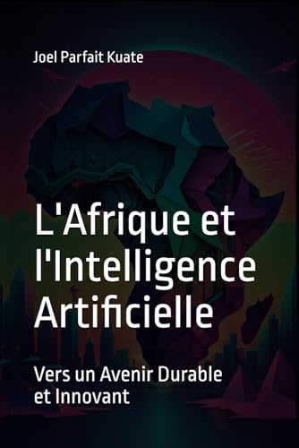 L'Afrique et l'Intelligence Artificielle: Vers un Avenir Durable et Innovant