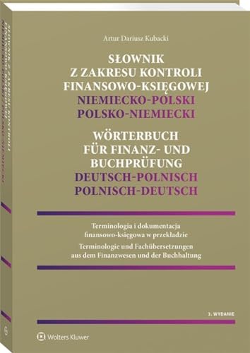 Słownik z zakresu kontroli finansowo-księgowej Niemiecko-polski, polsko-niemiecki Słownik z zakresu kontroli finansowo-księgowej Niemiecko-polski, polsko-niemiecki