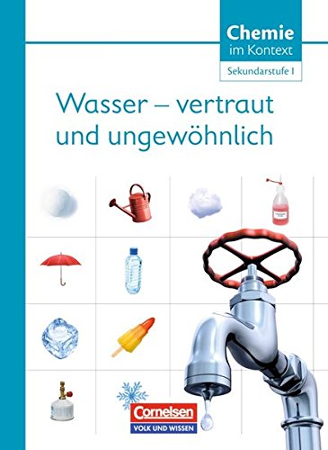 Chemie im Kontext - Sekundarstufe I - Östliche Bundesländer und Berlin: Wasser - vertraut und ungewöhnlich!: Themenheft 5 von Cornelsen Verlag / Volk und Wissen