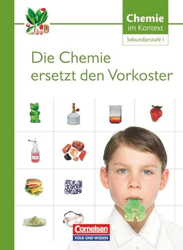 Chemie im Kontext - Sekundarstufe I - Östliche Bundesländer und Berlin: Die Chemie ersetzt den Vorkoster - Themenheft 1 von Volk und Wissen Verlag