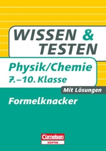 Wissen und Testen - Physik/Chemie: 7.-10. Schuljahr - Formelknacker: Buch mit Lösungen Wissen und Testen - Physik/Chemie: 7.-10. Schuljahr - Formelknacker: Buch mit Lösungen