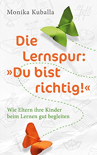 Die Lernspur: "Du bist richtig!": Wie Eltern ihre Kinder beim Lernen gut begleiten Die Lernspur: "Du bist richtig!": Wie Eltern ihre Kinder beim Lernen gut begleiten von Books on Demand GmbH