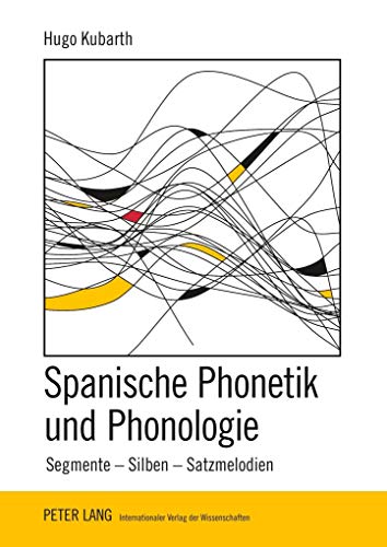 Spanische Phonetik und Phonologie: Segmente – Silben – Satzmelodien