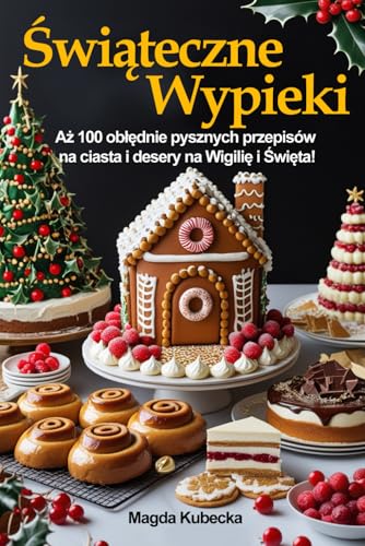 Świąteczne wypieki: Aż 100 obłędnie pysznych przepisów na ciasta i desery na Wigilię i Święta! Świąteczne wypieki: Aż 100 obłędnie pysznych przepisów na ciasta i desery na Wigilię i Święta! von FreeBooks.pl
