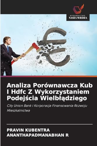Analiza Porównawcza Kub I Hdfc Z Wykorzystaniem Podejścia Wielbłądziego: City Union Bank i Korporacja Finansowania Rozwoju Mieszkalnictwa von Wydawnictwo Nasza Wiedza