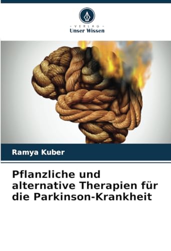 Pflanzliche und alternative Therapien für die Parkinson-Krankheit von Verlag Unser Wissen