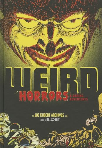 WEIRD HORRORS AND DARING ADVENTURES: THE JOE KUBERT ARCHIVES VOL. 1 (WEIRD HORRORS & DARING ADV JOE KUBERT ARCHIVES HC, Band 1)