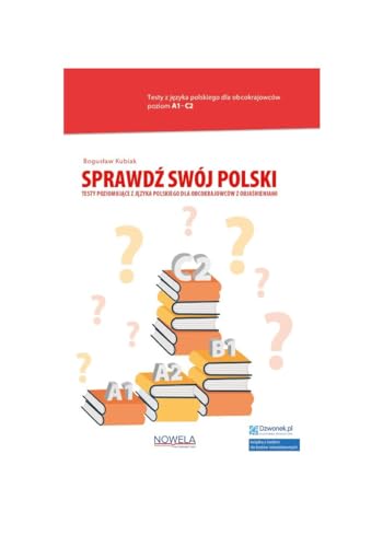 Sprawdź swój polski Testy poziomujące z języka polskiego dla obcokrajowców z objaśnieniami Poziom von Nowela