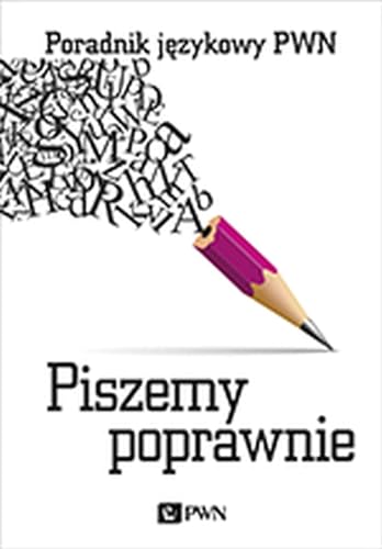 Piszemy poprawnie: Poradnik językowy PWN Piszemy poprawnie: Poradnik językowy PWN von Wydawnictwo Naukowe PWN