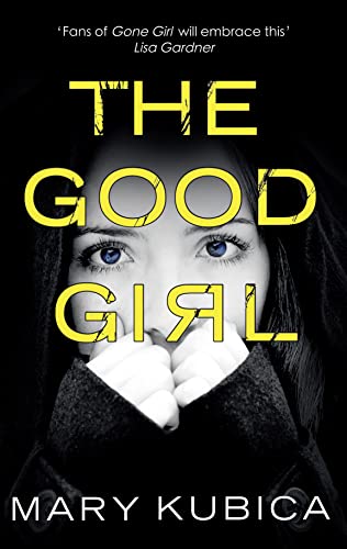 The Good Girl: The jaw-dropping debut thriller from the New York Times bestselling author von MIRA