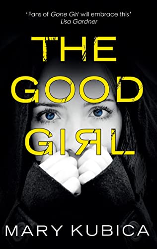 The Good Girl: The jaw-dropping debut thriller from the New York Times bestselling author von MIRA