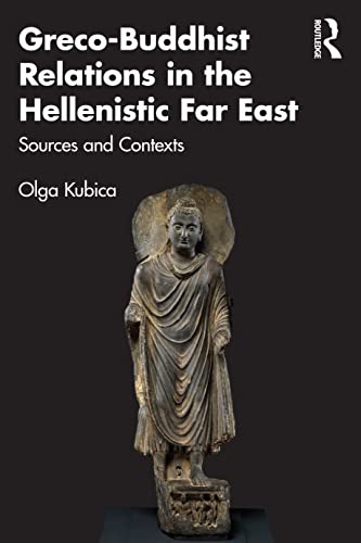 Greco-Buddhist Relations in the Hellenistic Far East: Sources and Contexts von Penguin