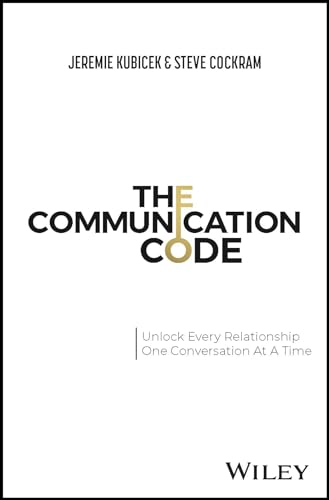 The Communication Code: Unlocking Every Relationship, One Conversation at a Time