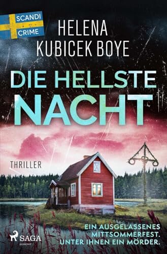 Die hellste Nacht: Ein ausgelassenes Mittsommerfest. Unter ihnen ein Mörder. - Psychologische Hochspannung aus Schweden Die hellste Nacht: Ein ausgelassenes Mittsommerfest. Unter ihnen ein Mörder. - Psychologische Hochspannung aus Schweden