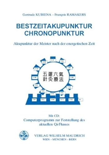 Bestzeitakupunktur - Chronopunktur: Akupunktur der Meister nach der energetischen Zeit: Eine Einführung in die Akupunktur der Meister nach der ... zur Feststellung des aktuellen Qi-Flusses