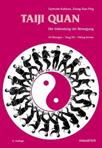 Taiji Quan: Die Vollendung der Bewegung. 24 Übungen Yang-Stil Peking-Schule von Maudrich
