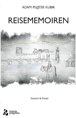Reisememoiren: wydanie dwujęzyczne - niemiecki i śląski