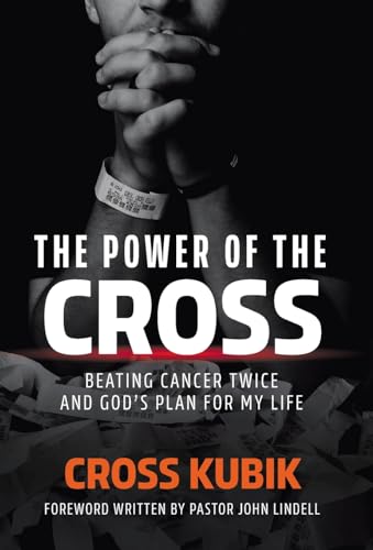 The Power of the Cross: Beating Cancer Twice and God's Plan for My Life von Streamline Books