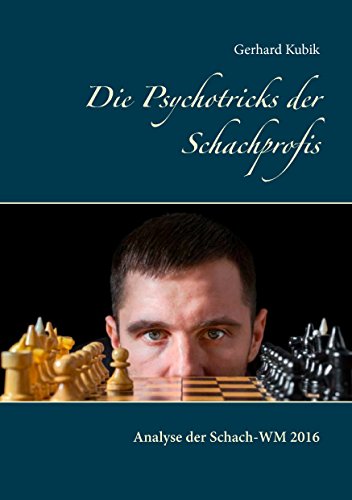 Die Psychotricks der Schachprofis: Analyse der Schach-WM 2016 von Books on Demand