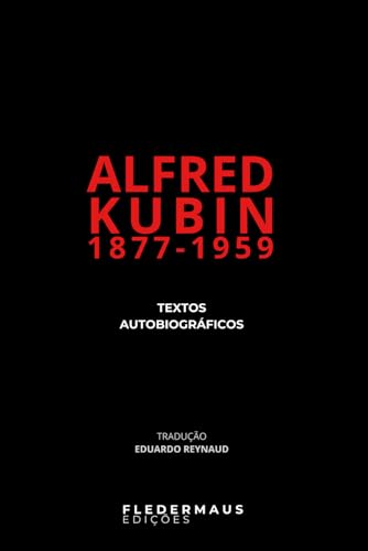 Alfred Kubin: Textos Autobiográficos (Fledermaus Edições) von Independently published