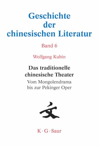 Das traditionelle chinesische Theater: Vom Mongolendrama bis zur Pekinger Oper