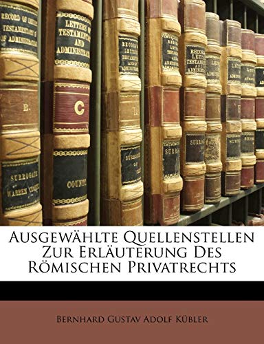 Ausgewählte Quellenstellen Zur Erläuterung Des Römischen Privatrechts