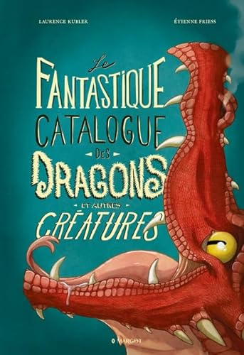 Le fantastique catalogue des dragons et autres créatures von MARGOT