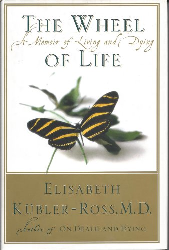 The Wheel of Life: A Memoir of Living and Dying