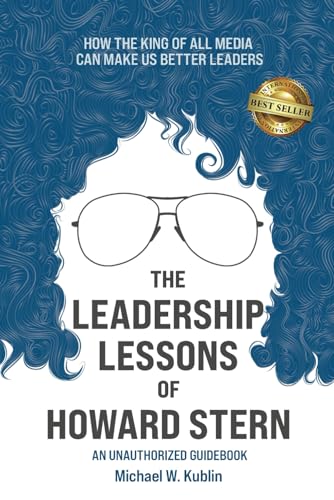 The Leadership Lessons of Howard Stern: How the King of All Media Can Make Us Better Leaders The Leadership Lessons of Howard Stern: How the King of All Media Can Make Us Better Leaders von Best Seller Publishing, LLC