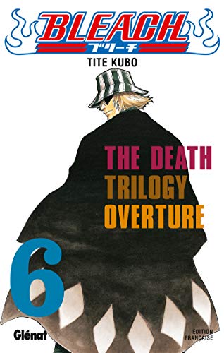 Bleach, tome 6 : The Death Trilogy Overture von Glénat Manga