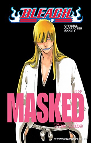 Bleach Official Character Book Volume 2: Masked (BLEACH OFFICIAL CHARACTER SC, Band 2)