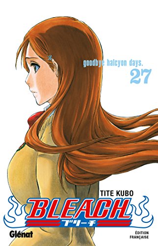 Bleach - Tome 27: Goodbye halcyon days von Glénat Manga