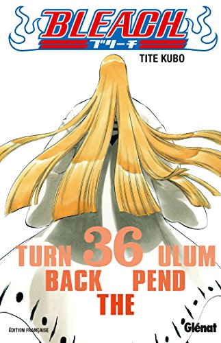 Bleach - Tome 36: Turn back the pendulum von Glénat Manga