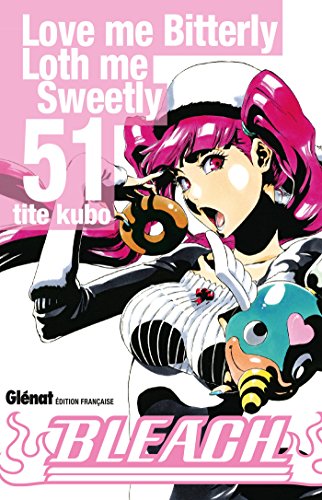 Bleach - Tome 51: Love me Bitterly Loth me Sweetly Bleach - Tome 51: Love me Bitterly Loth me Sweetly von Glénat Manga