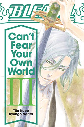 Bleach: Can't Fear Your Own World, Vol. 3 (BLEACH CANT FEAR YOUR OWN WORLD LIGHT NOVEL SC, Band 3) Bleach: Can't Fear Your Own World, Vol. 3 (BLEACH CANT FEAR YOUR OWN WORLD LIGHT NOVEL SC, Band 3)